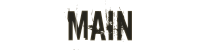 A headline that says 'Main' in a grunge font. It lights up when hovered with the mouse cursor.